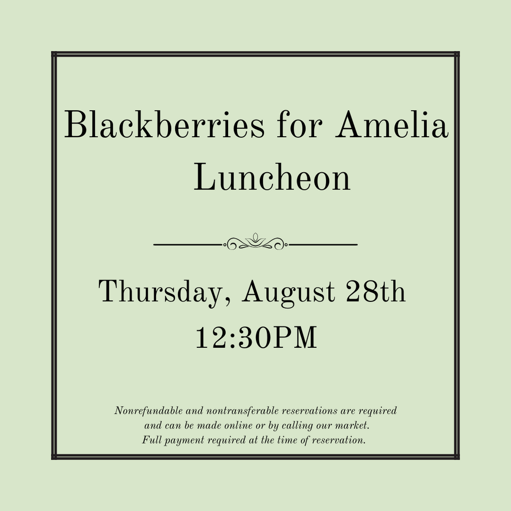Blackberries for Amelia Luncheon - Thursday, August 28th