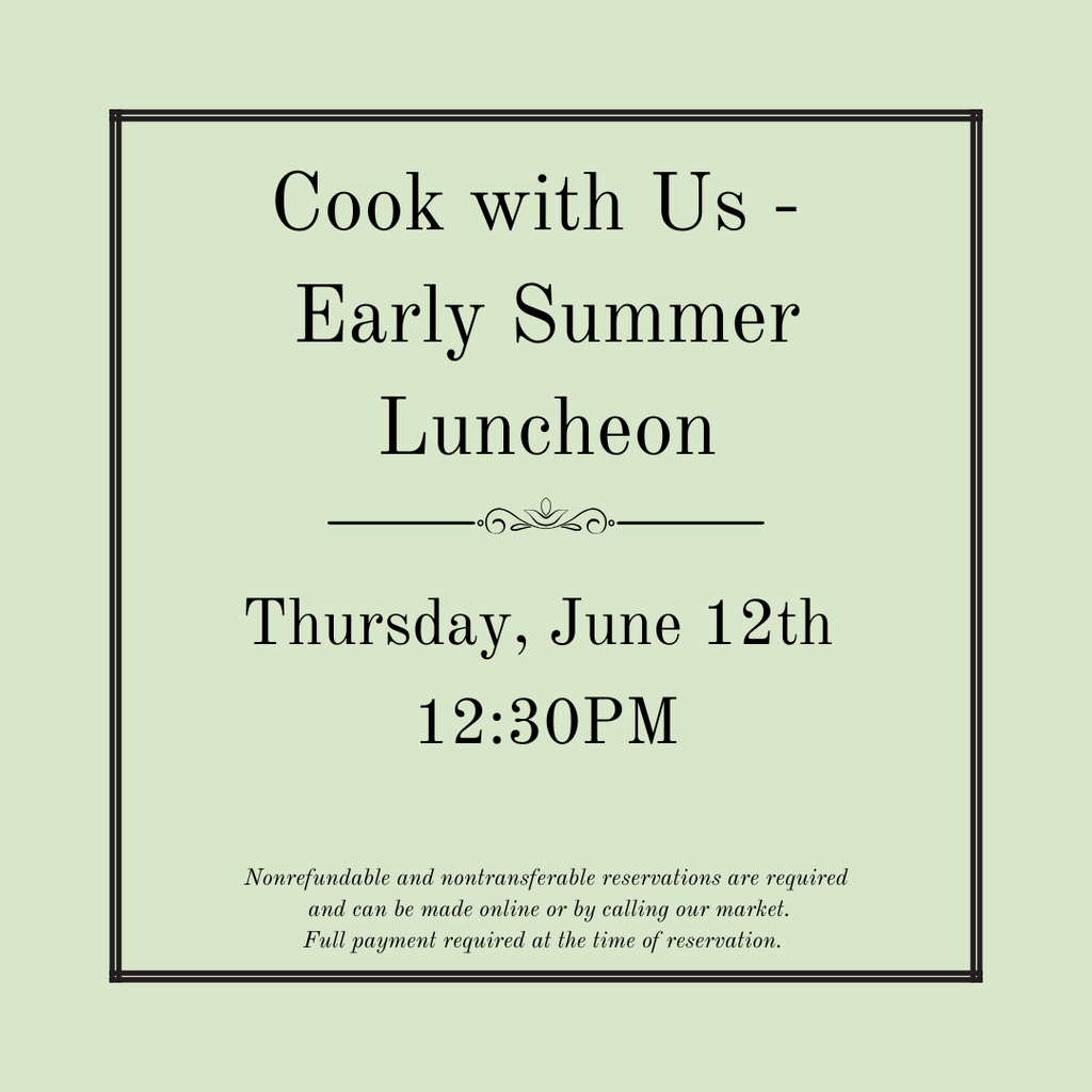 Cook with Us - Early Summer Luncheon - Thursday, June 12th