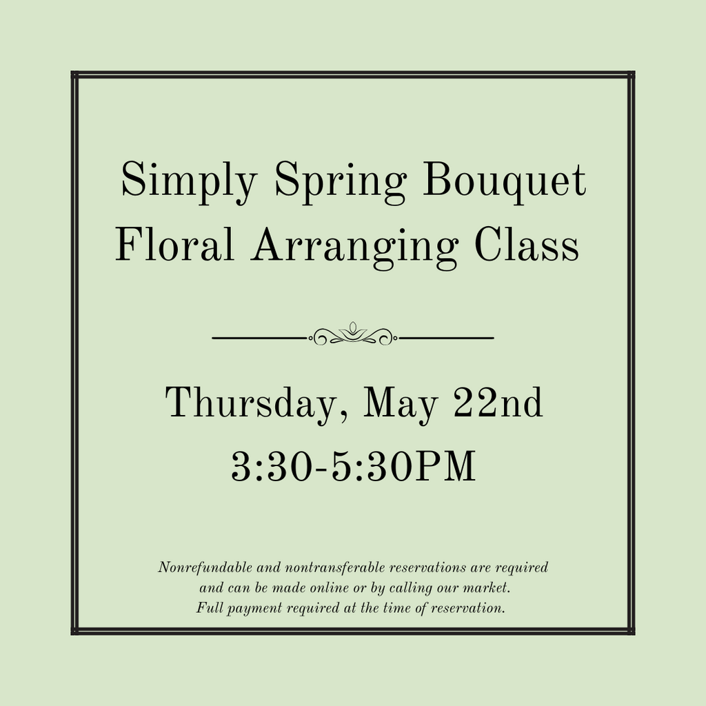 Simply Spring Bouquet Floral Arranging Class - Thursday, May 22nd