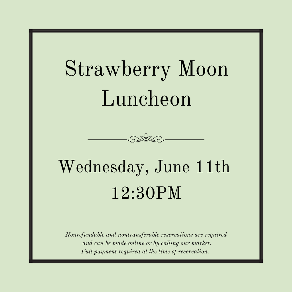 Strawberry Moon Luncheon - Wednesday, June 11th