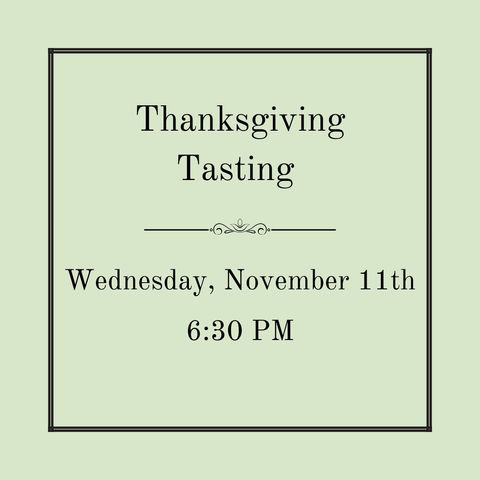 Thanksgiving Tasting - November 11th @ 6:30pm