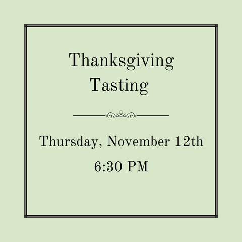 Thanksgiving Tasting - November 12th @ 6:30pm