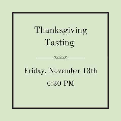 Thanksgiving Tasting - November 13th @ 6:30pm