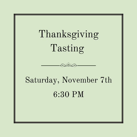 Thanksgiving Tasting - November 7th @ 6:30pm