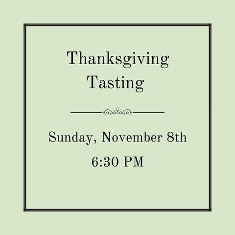 Thanksgiving Tasting - November 8th @ 6:30pm