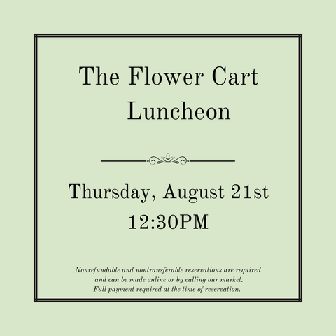 The Flower Cart Luncheon - Thursday, August 21st