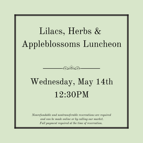 Lilacs, Herbs & Appleblossoms Luncheon - Wednesday, May 14th