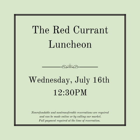 The Red Currant Luncheon - Wednesday, July 16th