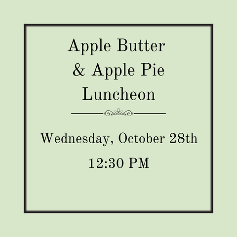 Apple Butter and Apple Pie Luncheon - Wednesday, October 28th