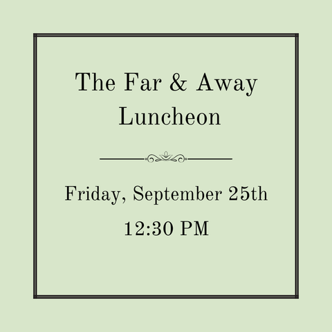Far and Away - Fruit Dishes of the Global Table Luncheon - Friday, September 25th