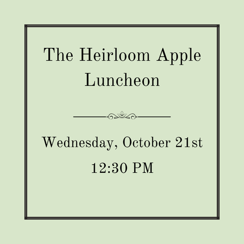 The Heirloom Apple Luncheon - Wednesday, October 21st