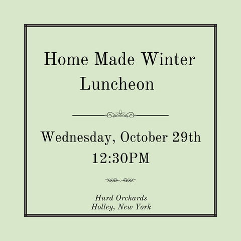 Home Made Winter - the Winter Apple Luncheon - Wednesday, October 29th