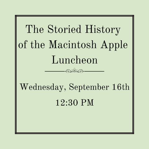 The Storied History of the MacIntosh Apple – A Luncheon of Rediscovery - Wednesday, September 16th