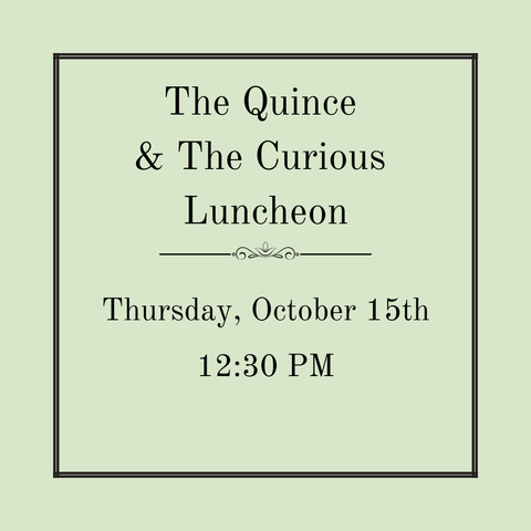 The Quince and The Curious – A Heritage Fruits Luncheon - Thursday, October 15th
