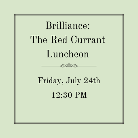 Brilliance: The Red Currant, A Heritage Fruits Luncheon - Friday, July 24th
