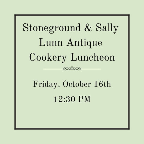 Stoneground and Sally Lunn Antique Cookery - Friday, October 16th