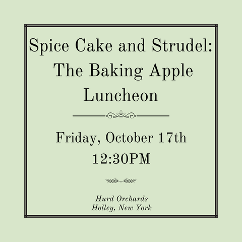 Spice Cake and Strudel: The Baking Apple Luncheon - Friday, October 17th