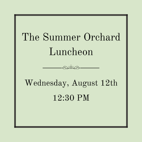 The Summer Orchard - an Apples of the Ages Luncheon - Wednesday, August 12th