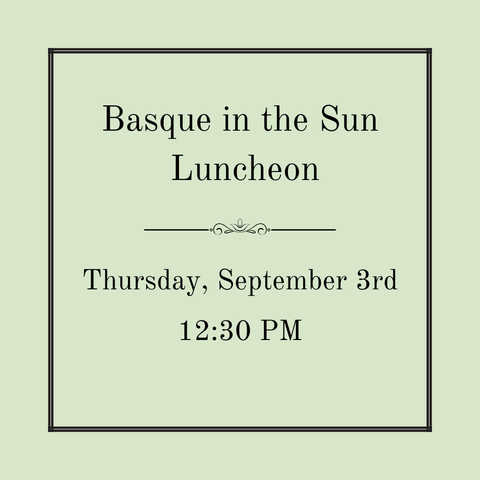 Basque in the Sun Luncheon - Thursday, September 3rd
